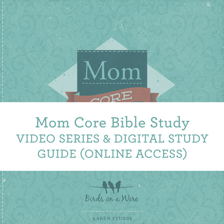 Mom Core | Video Series & Digital Study Guide (Online Access)